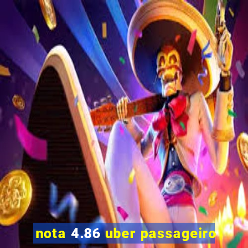 nota 4.86 uber passageiro